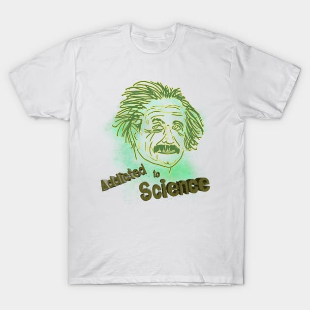 Addicted to Science T-Shirt by djmrice